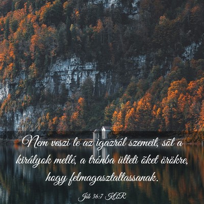 Picture 03 - Jób 36:7 KAR - Nem veszi le az igazról szemeit, sõt a - Bible Verse Picture