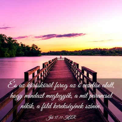 Picture 03 - Jób 37:11 KAR - És az köröskörül forog az õ vezetése - Bible Verse Picture