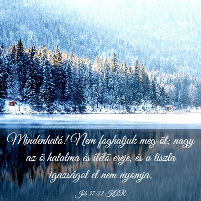 Picture 03 - Jób 37:22 KAR - Mindenható! Nem foghatjuk meg õt; nagy az õ - Bible Verse Picture