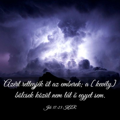 Picture 03 - Jób 37:23 KAR - Azért rettegjék õt az emberek; a [kevély] - Bible Verse Picture