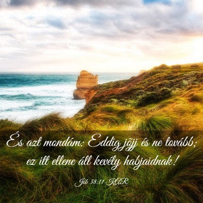 Picture 03 - Jób 38:11 KAR - És azt mondám: Eddig jõjj és ne tovább; ez - Bible Verse Picture