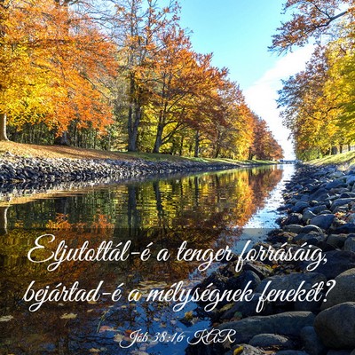 Picture 03 - Jób 38:16 KAR - Eljutottál-é a tenger forrásáig, bejártad-é - Bible Verse Picture