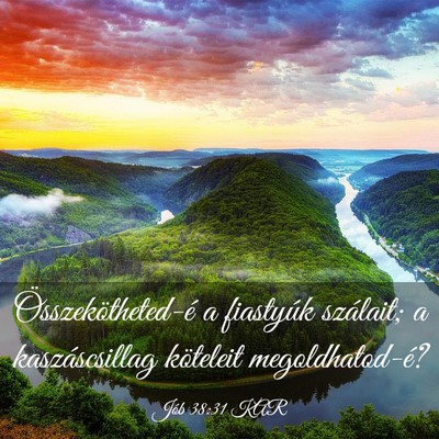 Picture 03 - Jób 38:31 KAR - Összekötheted-é a fiastyúk szálait; a - Bible Verse Picture