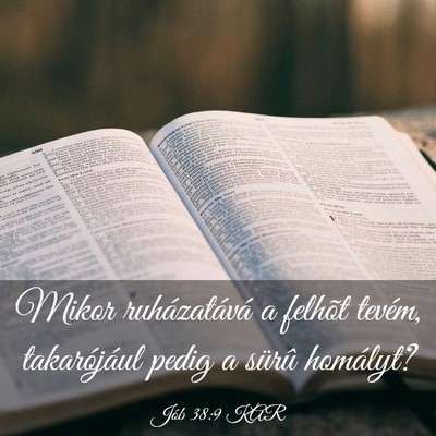 Picture 03 - Jób 38:9 KAR - Mikor ruházatává a felhõt tevém, - Bible Verse Picture
