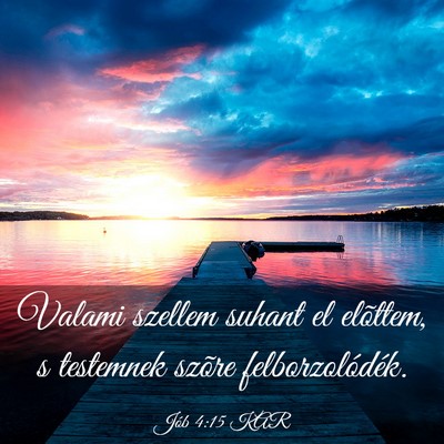 Picture 03 - Jób 4:15 KAR - Valami szellem suhant el elõttem, s testemnek - Bible Verse Picture