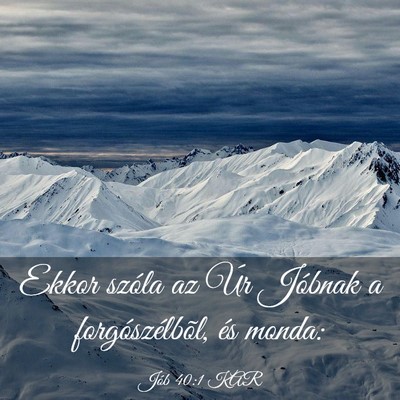 Picture 03 - Jób 40:1 KAR - Ekkor szóla az Úr Jóbnak a forgószélbõl, - Bible Verse Picture