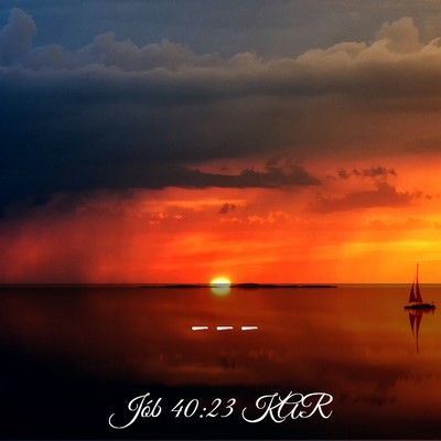 Picture 03 - Jób 40:23 KAR -  - Bible Verse Picture