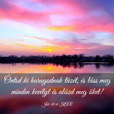 Picture 03 - Jób 40:6 KAR - Öntsd ki haragodnak tüzét, és láss meg - Bible Verse Picture