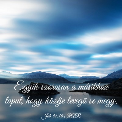 Picture 03 - Jób 41:16 KAR - Egyik szorosan a másikhoz lapul, hogy közéje - Bible Verse Picture