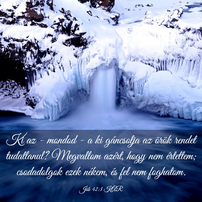 Picture 03 - Jób 42:3 KAR - Ki az - mondod - a ki gáncsolja az örök rendet - Bible Verse Picture
