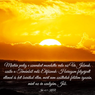 Picture 03 - Jób 42:7 KAR - Miután pedig e szavakat mondotta vala az Úr - Bible Verse Picture