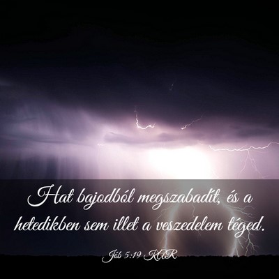 Picture 03 - Jób 5:19 KAR - Hat bajodból megszabadít, és a hetedikben sem - Bible Verse Picture