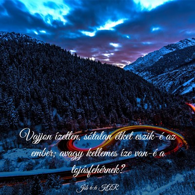 Picture 03 - Jób 6:6 KAR - Vajjon ízetlen, sótalan étket eszik-é az - Bible Verse Picture