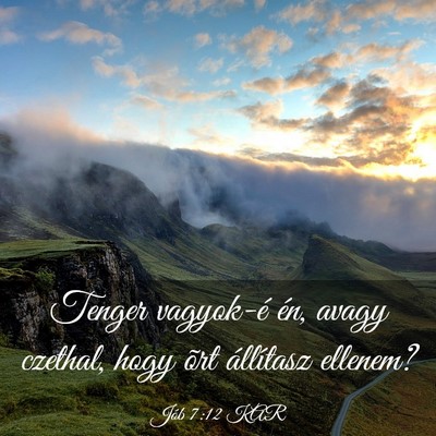 Picture 03 - Jób 7:12 KAR - Tenger vagyok-é én, avagy czethal, hogy õrt - Bible Verse Picture
