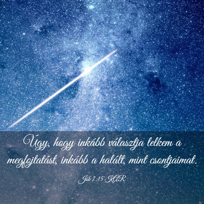 Picture 03 - Jób 7:15 KAR - Úgy, hogy inkább választja lelkem a - Bible Verse Picture