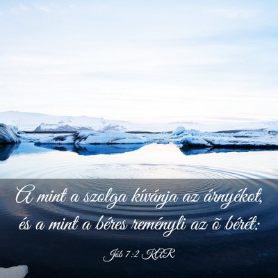 Picture 03 - Jób 7:2 KAR - A mint a szolga kívánja az árnyékot, és a - Bible Verse Picture