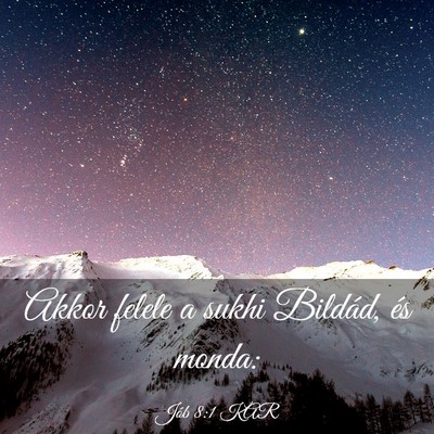 Picture 03 - Jób 8:1 KAR - Akkor felele a sukhi Bildád, és - Bible Verse Picture
