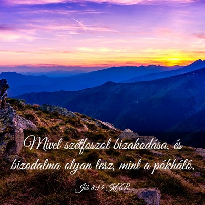 Picture 03 - Jób 8:14 KAR - Mivel szétfoszol bizakodása, és bizodalma - Bible Verse Picture