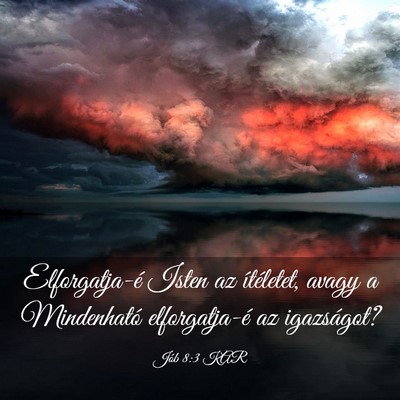Picture 03 - Jób 8:3 KAR - Elforgatja-é Isten az ítéletet, avagy a - Bible Verse Picture