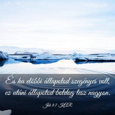 Picture 03 - Jób 8:7 KAR - És ha elõbbi állapotod szegényes volt, ez - Bible Verse Picture