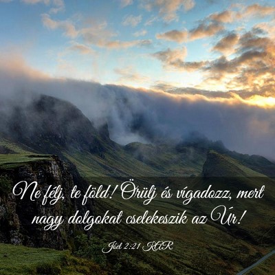 Picture 03 - Jóel 2:21 KAR - Ne félj, te föld! Örülj és vígadozz, mert - Bible Verse Picture