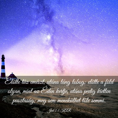 Picture 03 - Jóel 2:3 KAR - Elõtte tûz emészt, utána láng lobog; elõtte - Bible Verse Picture