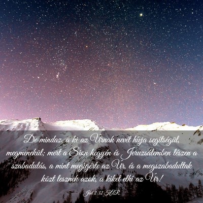 Picture 03 - Jóel 2:32 KAR - De mindaz, a ki az Úrnak nevét hívja - Bible Verse Picture