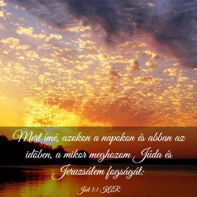 Picture 03 - Jóel 3:1 KAR - Mert ímé, azokon a napokon és abban az - Bible Verse Picture