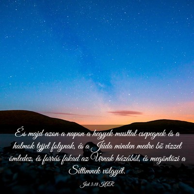 Picture 03 - Jóel 3:18 KAR - És majd azon a napon a hegyek musttal csepegnek - Bible Verse Picture