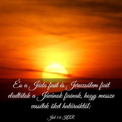 Picture 03 - Jóel 3:6 KAR - És a Júda fiait és Jeruzsálem fiait - Bible Verse Picture
