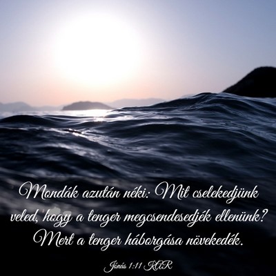 Picture 03 - Jónás 1:11 KAR - Mondák azután néki: Mit cselekedjünk veled, - Bible Verse Picture