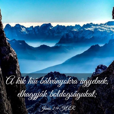 Picture 03 - Jónás 2:9 KAR - A kik hiú bálványokra ügyelnek, elhagyják - Bible Verse Picture