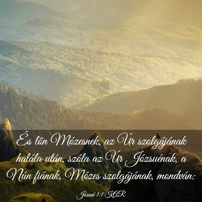 Picture 03 - Józsué 1:1 KAR - És lõn Mózesnek, az Úr szolgájának halála - Bible Verse Picture