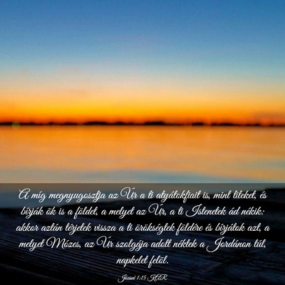 Picture 03 - Józsué 1:15 KAR - A míg megnyugosztja az Úr a ti atyátokfiait - Bible Verse Picture