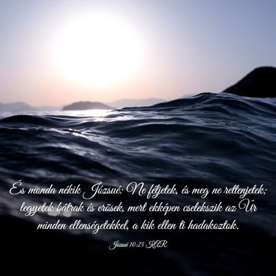 Picture 03 - Józsué 10:25 KAR - És monda nékik Józsué: Ne féljetek, és meg - Bible Verse Picture