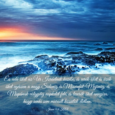 Picture 03 - Józsué 11:8 KAR - És adá õket az Úr Izráelnek kezébe, és - Bible Verse Picture