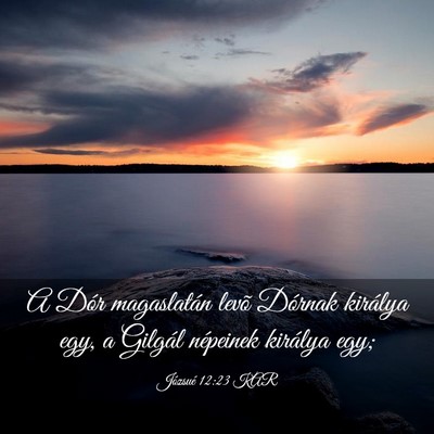 Picture 03 - Józsué 12:23 KAR - A Dór magaslatán levõ Dórnak királya egy, a - Bible Verse Picture