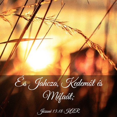 Picture 03 - Józsué 13:18 KAR - És Jahcza, Kedemót és - Bible Verse Picture