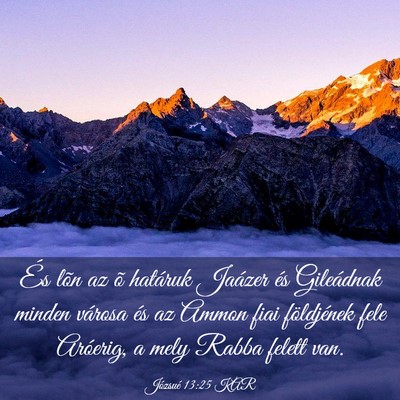 Picture 03 - Józsué 13:25 KAR - És lõn az õ határuk Jaázer és Gileádnak - Bible Verse Picture