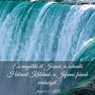 Picture 03 - Józsué 14:13 KAR - És megáldá õt Józsué, és odaadá Hebront - Bible Verse Picture