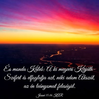 Picture 03 - Józsué 15:16 KAR - És monda Káleb: A ki megveri Kirjáth-Széfert - Bible Verse Picture