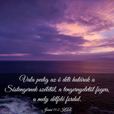 Picture 03 - Józsué 15:2 KAR - Vala pedig az õ déli határuk a Sóstengernek - Bible Verse Picture