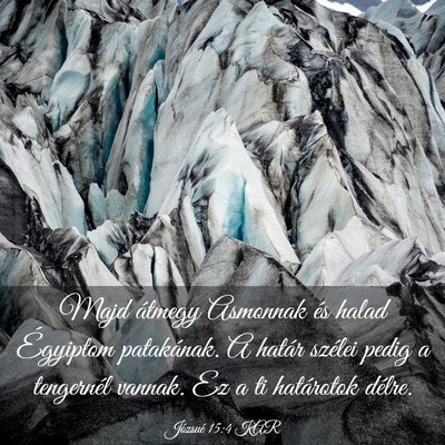 Picture 03 - Józsué 15:4 KAR - Majd átmegy Asmonnak és halad Égyiptom - Bible Verse Picture