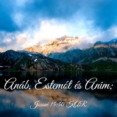 Picture 03 - Józsué 15:50 KAR - Anáb, Estemót és - Bible Verse Picture