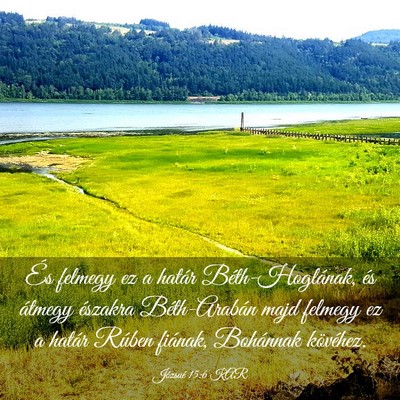 Picture 03 - Józsué 15:6 KAR - És felmegy ez a határ Béth-Hoglának, és - Bible Verse Picture