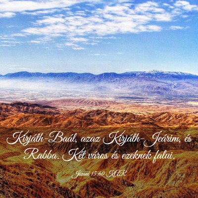 Picture 03 - Józsué 15:60 KAR - Kirjáth-Baál, azaz Kirjáth-Jeárim, és Rabba. - Bible Verse Picture