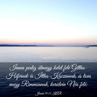 Picture 03 - Józsué 19:13 KAR - Innen pedig átmegy kelet felé Gittha-Héfernek - Bible Verse Picture