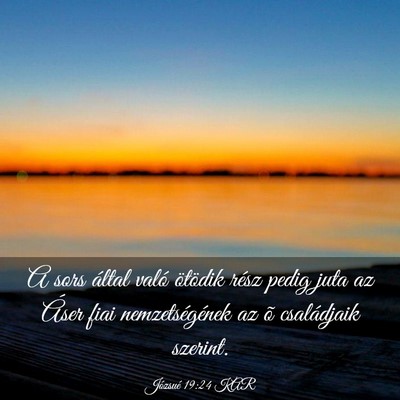 Picture 03 - Józsué 19:24 KAR - A sors által való ötödik rész pedig juta az - Bible Verse Picture
