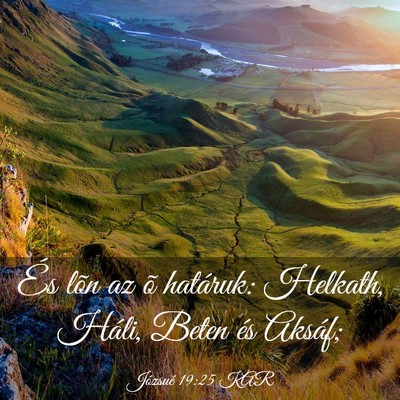 Picture 03 - Józsué 19:25 KAR - És lõn az õ határuk: Helkath, Háli, Beten - Bible Verse Picture