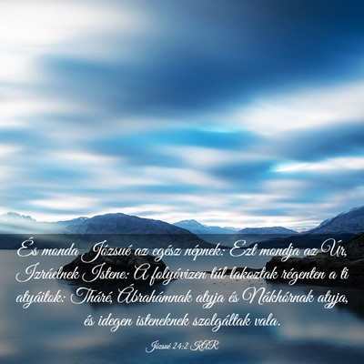 Picture 03 - Józsué 24:2 KAR - És monda Józsué az egész népnek: Ezt mondja - Bible Verse Picture